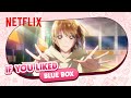 Your Next Romance Watch | Netflix Anime