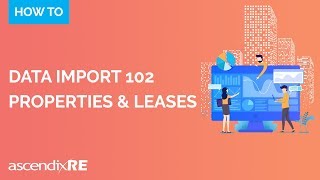 CRM Data Import 102: How to Import Properties & Leases | AscendixRE CRM
