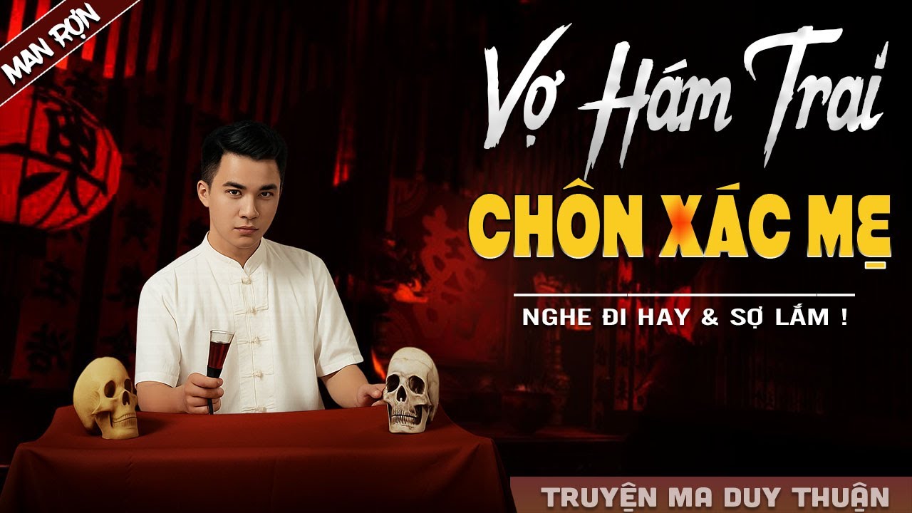 Truyện Ma: VỢ HÁM TRAI CHÔN XÁC MẸ I MC Duy Thuận kể truyện ma kinh dị có thật run sợ