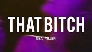 THAT BITCH - Bea Miller (Lyrics)