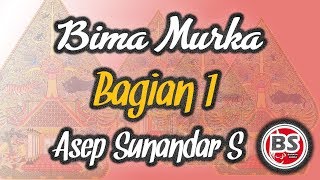 Bima Murka Bagian 1 - Asep Sunandar Sunarya