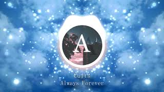 Always Forever - Cults ｓｌｏｗｅｄ ｄｏｗｎ ｖｅｒｓｉｏｎ