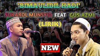 [Lirik] Sholawat 'Bimaulidil Hadi' // Sukarol Munsyid Feat Gus Azmi 2021 / Sholawat Nabi