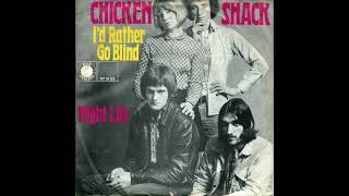 Chicken Shack  -  I'd Rather Go Blind