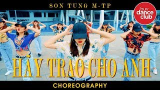 HÃY TRAO CHO ANH (GIVE IT TO ME) - SƠN TÙNG M-TP FT SNOOP DOGG | CHOREOGRAPHY BY BUV DANCE CLUB