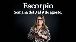 SCORPIO August 3rd to 9th, 2026