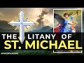 LITANY OF ST. MICHAEL THE ARCHANGEL (2023) - Powerful Prayer for Spiritual Combat - SAINT MICHAEL 4K