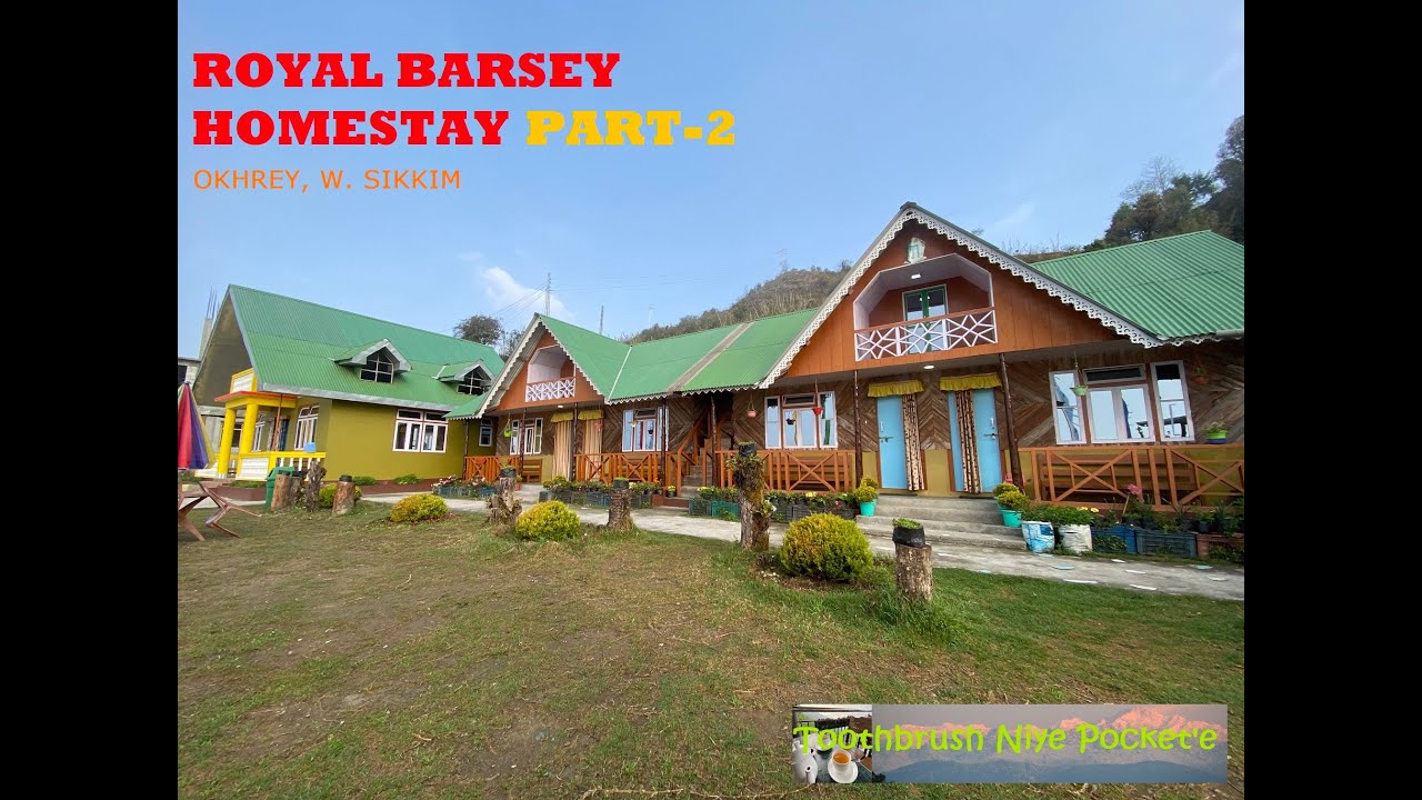 Royal Barsey Homestay - part 2 | Okhrey | W. Sikkim