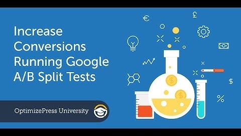 OptimizePress - Increase Conversions Running Google A/B Split Tests