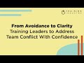 From Avoidance to Clarity: Training Leaders to Address Team Conflict With Confidence