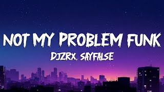 Djzrx, Sayfalse - Not My Problem Funk (Slowed) 