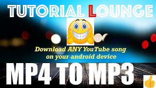 How to download any song from ( mp4 mp3 ) - tutorial lounge