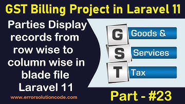#23 Parties Display records from row wise to column wise Laravel | GST Billing Project in Laravel 11