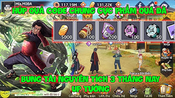 Huyền Thoại Nhẫn Giả : Húp Quả Code Chung Cực Phẩm Quá Đã, Bung Tài Nguyên Tích 3 Tháng Nay Up Tướng