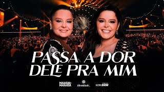 PASSA A DOR DELE PRA MIM - MAIARA E MARAISA (MÚSICA OFICIAL)