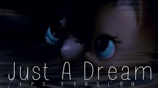 LPS : Just A Dream - Music Video