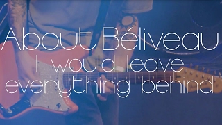 About Béliveau - I Would Leave Everything Behind - Official Video