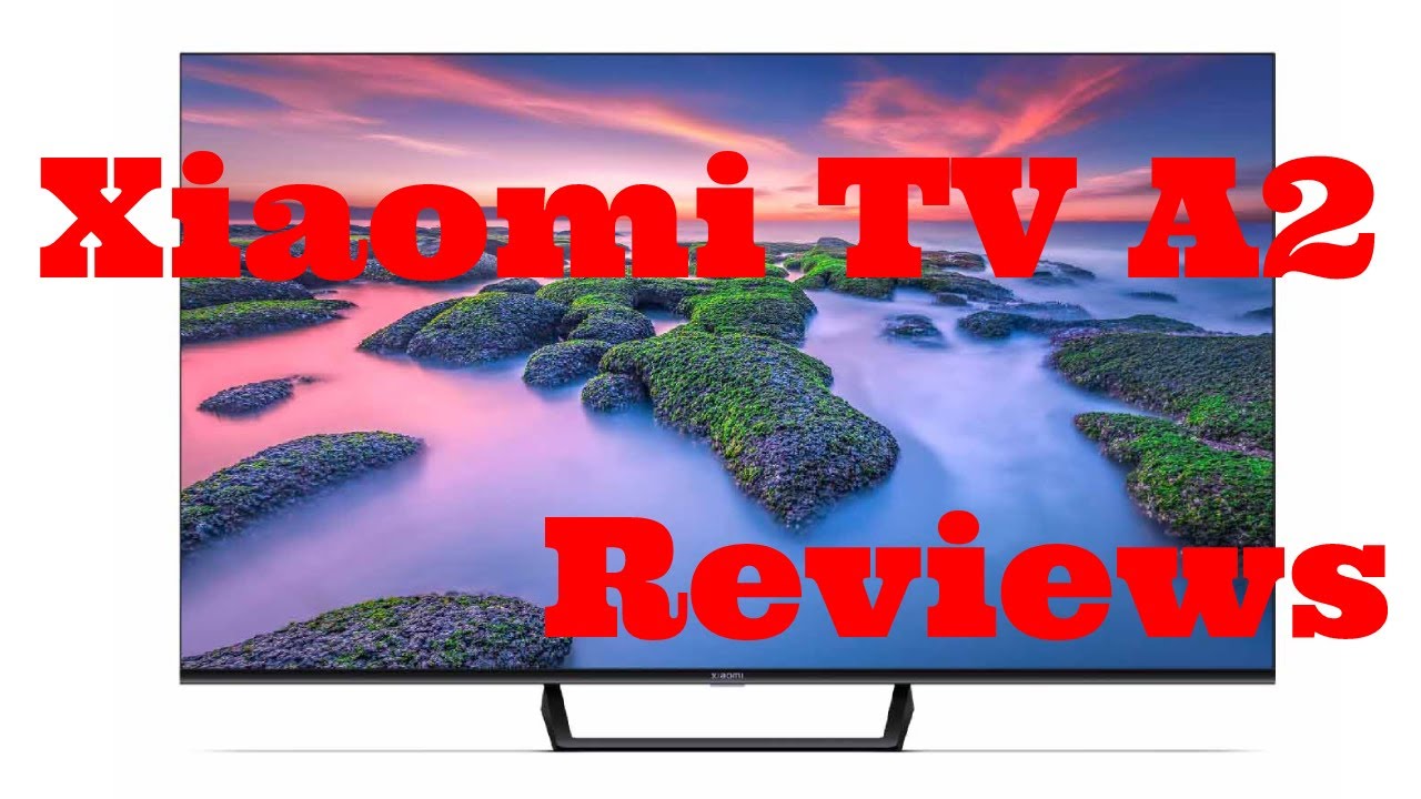 Experience the epic display with Xiaomi TV A2 Series 