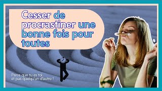 Cesser de procrastiner une fois pour toutes !