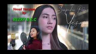 SAMPAIKAN PADA YESUS ( MELITHA SIDABUTAR ) Cover VOCAL VERSION REZKY BEC