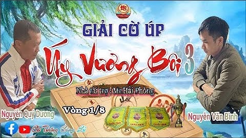 [LIVE ] Vòng 1/8 Giải Cờ Úp " Úy Vương Bôi 3 " (Trận 6 ) : Nguyễn Quý Dương vs Nguyễn Văn Bình