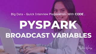 Optimizing Spark Performance with Broadcast Variables: A PySpark Tutorial