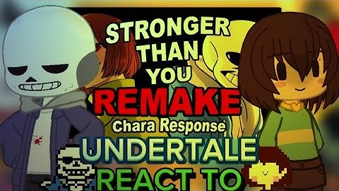 UNDERTALE REACT to Stronger Than You ||Chara Version|| ||Remake!|| part 1?