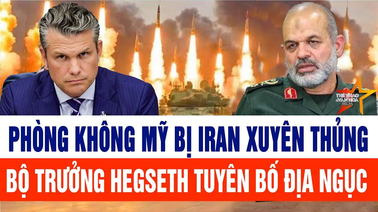 Trực tiếp: Phòng không Mỹ bị Iran xuyên thủng, ông Hegseth tuyên bố địa ngục