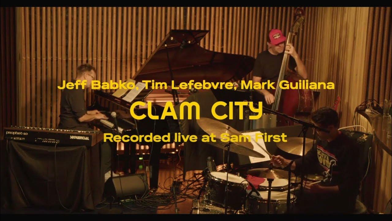 Jeff Babko / Tim Lefebvre / Mark Guiliana "CLAM CITY" on Sam First Records