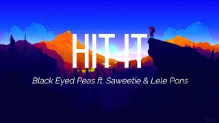 Black Eyed Peas ft. Saweetie & Lele Pons - Hit It ( Lyrics Video ) | Feel The Music