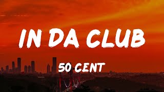 50 Cent - In Da Club (Lyrics)