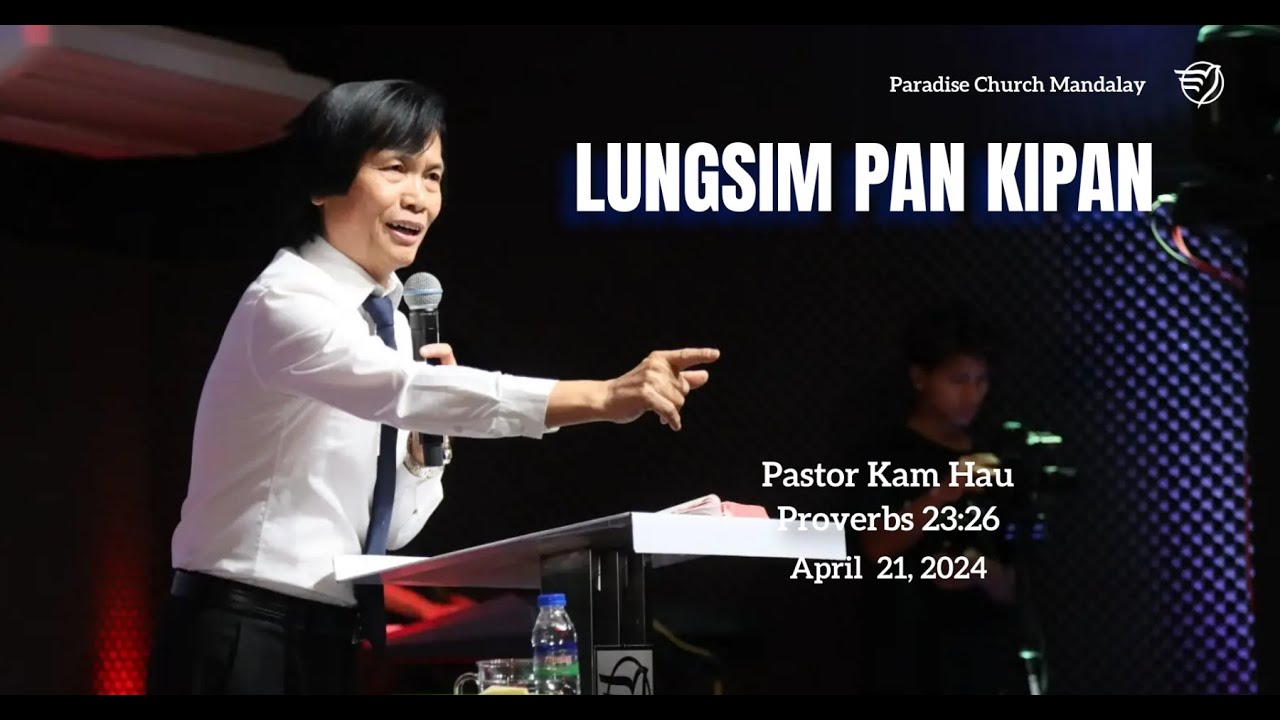 LUNGSIM PAN KIPAN (Proverbs 23:26)