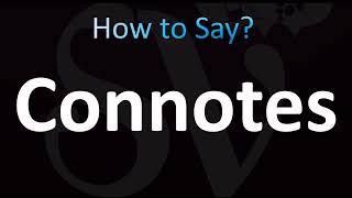 How to Pronounce Connotes (CORRECTLY!)