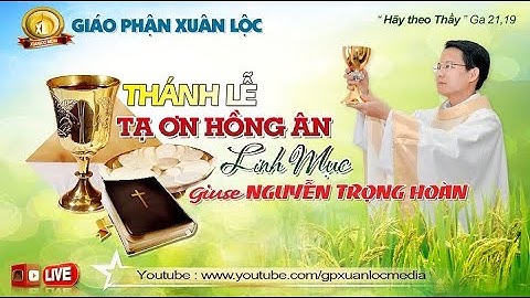 ( Trực Tiếp ) THÁNH LỄ TẠ ƠN, Hồng Ân Tân Linh Mục GIUSE NGUYỄN TRỌNG HOÀN / 17.01.2022 - GX HÀ NỘI