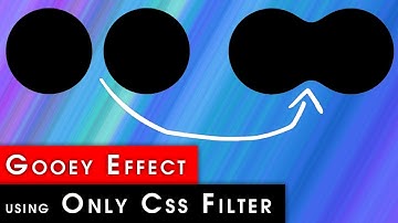 CSS Gooey Effect EASY Tutorial | Gooey Animation Effect tutorial | Liquid Effect Using CSS [2020]