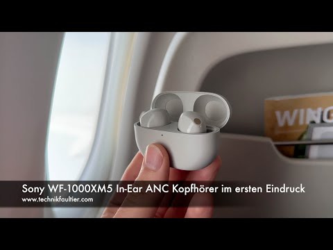 Sony WF-1000XM5 In-Ear ANC Kopfhörer im ersten Eindruck