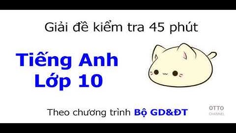 Bộ đề kiểm tra 1 tiết anh văn lớp 10