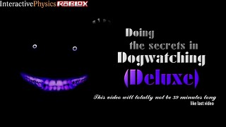 Doing the secrets in dogwatching deluxe (cus yes)