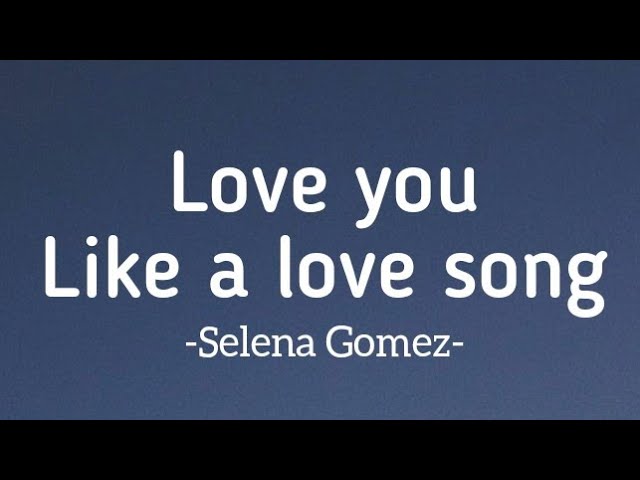 Selena Gomez - love you like a love song (lyrics)