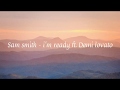 Sam smith &amp; Demi Lovato - I&#39;m ready // lyrics