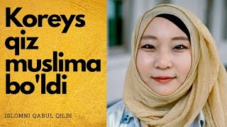 KOREYALIK QIZNI MUSLIMA BO'LISHLIGI