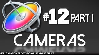 Apple Motion Cameras PART 1 - Apple Motion Professional Training 12 by AV-Ultra