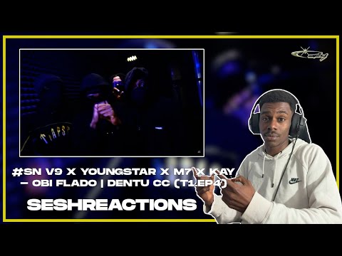 Sesh Reactions // #SN V9 X YOUNGSTAR X M7 X KAY - OBI FLADO | DENTU CC T1 EP4