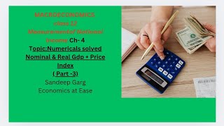 Macroeconomics|Numericals solved |Nominal &amp; Real GDP+PRICE INDEX(PART 3)