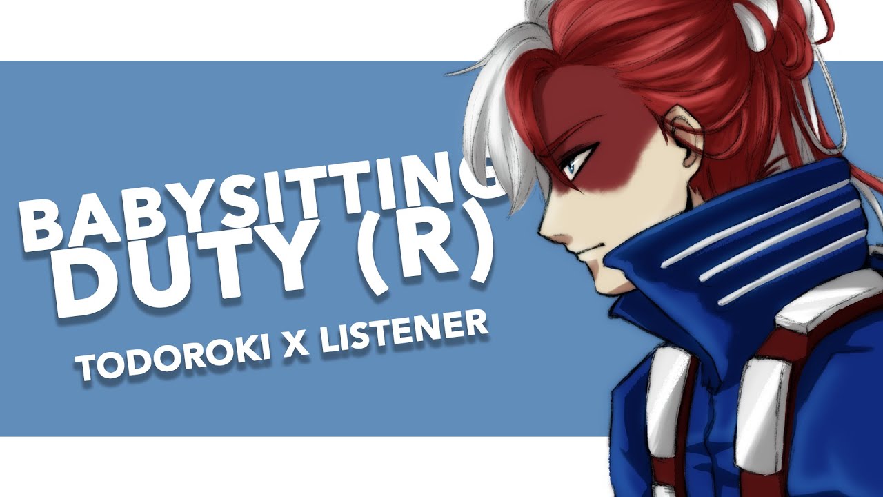 Babysitting Duty (R) | Shouto Todoroki x Listener {BNHA ASMR Fanfiction Reading}