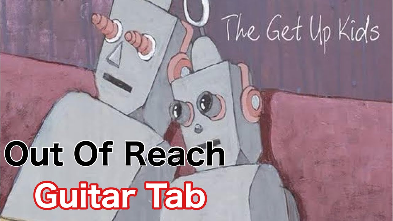 【Guitar Tab】Out Of Reach - The Get Up Kids