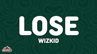Wizkid - Lose (Lyrics)