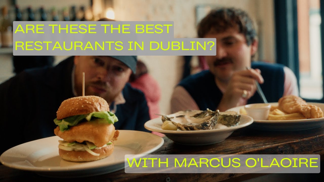 THE BEST RESTAURANTS IN DUBLIN + MARCUS O'LAOIRE | Let’s Go To Dublin with Ben Lippett