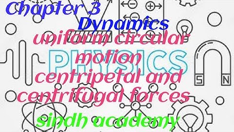Chapter 3 Dynamics| lecture 4|uniform circular motion, centripetal and centrifugal forces|class 9th|