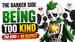 The Darker Side of Being Too Kind | Why Nice People Get Used